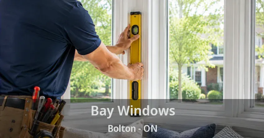 Bay Windows Bolton - ON