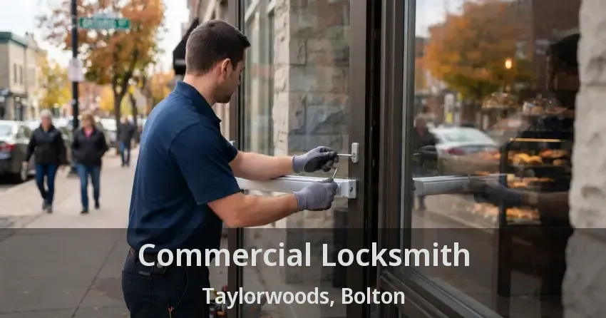 Commercial Locksmith Taylorwoods, Bolton - ON