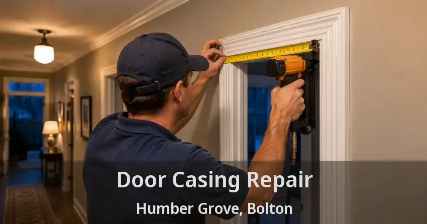 Door Casing Repair Humber Grove, Bolton - ON