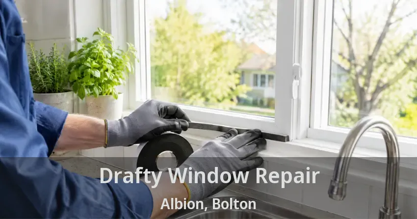 Drafty Window Repair Albion, Bolton - ON