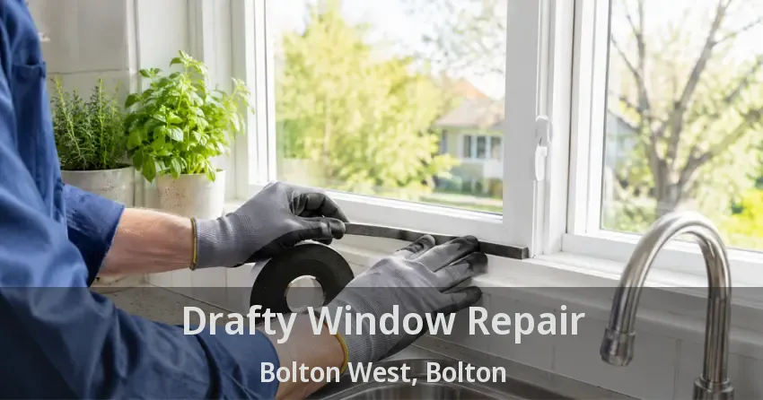 Drafty Window Repair Bolton West, Bolton - ON