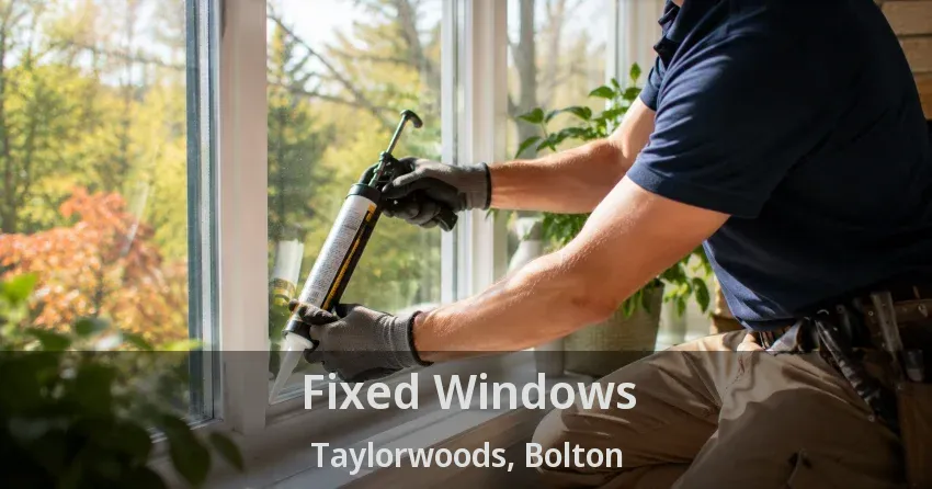Fixed Windows Taylorwoods, Bolton - ON