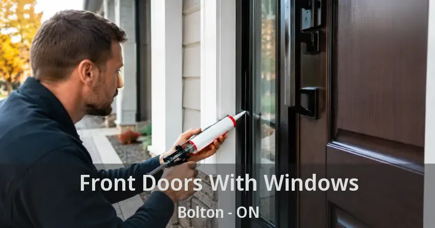 Front Doors With Windows Bolton - ON