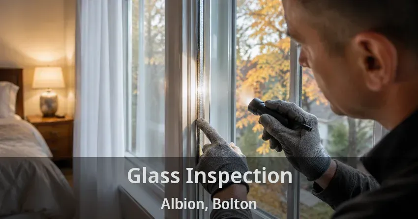 Glass Inspection Albion, Bolton - ON