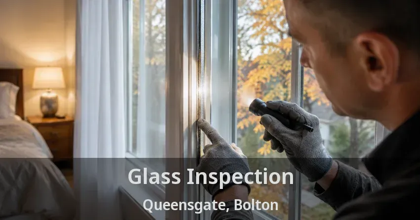 Glass Inspection Queensgate, Bolton - ON