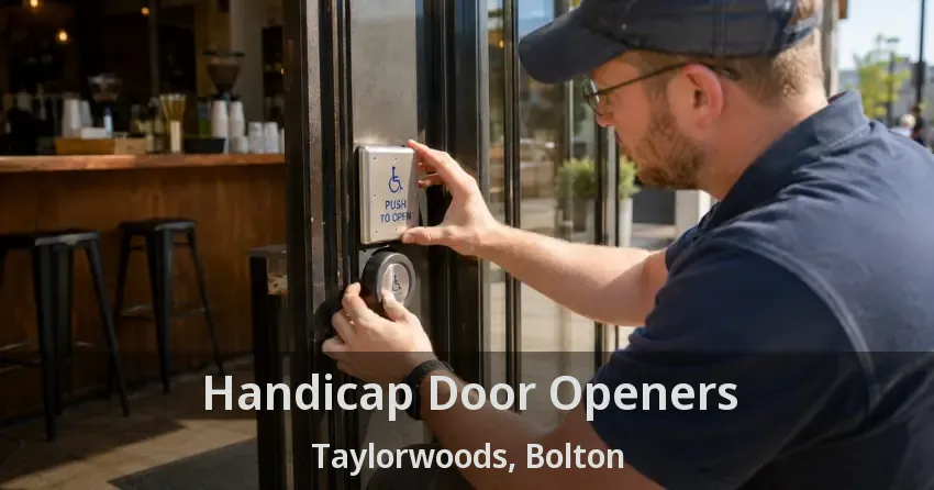 Handicap Door Openers Taylorwoods, Bolton - ON