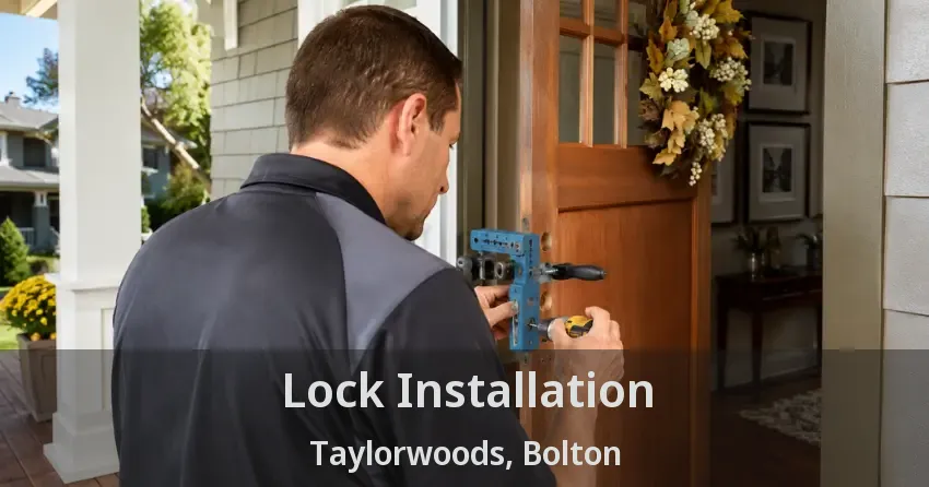 Lock Installation Taylorwoods, Bolton - ON