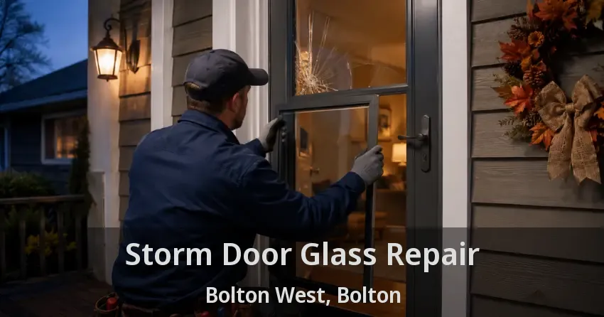 Storm Door Glass Repair Bolton West, Bolton - ON