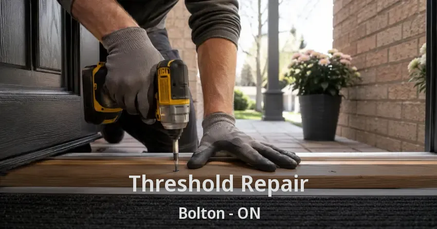 Threshold Repair Bolton - ON