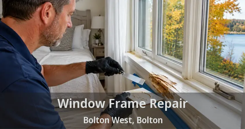Window Frame Repair Bolton West, Bolton - ON