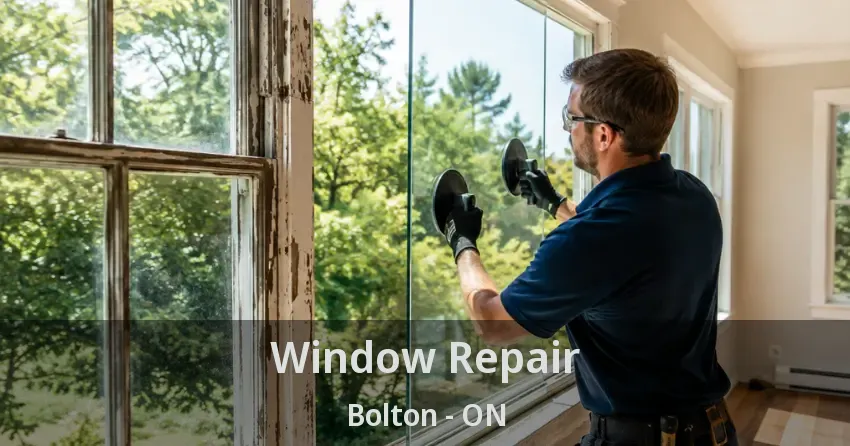 Window Repair Bolton - ON